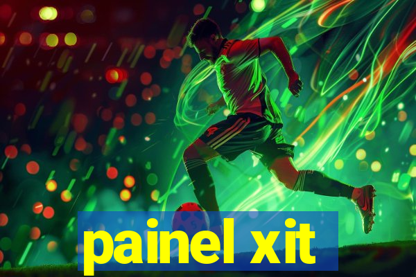 painel xit